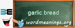 WordMeaning blackboard for garlic bread